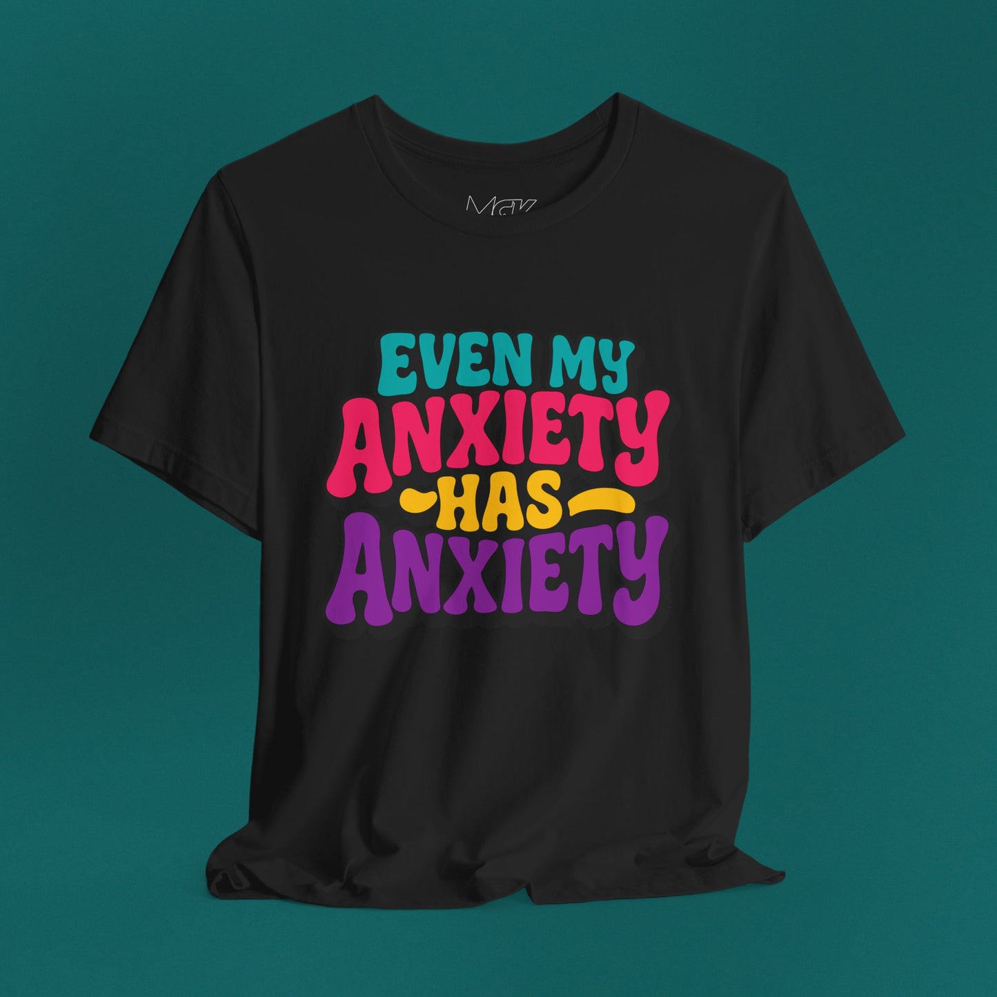 Even My Anxiety Has Anxiety T‑Shirt – Relatable Mental Health Humor Tee