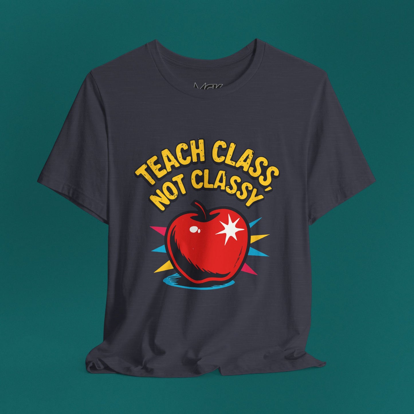 Teach Class Not Classy T-Shirt – Funny Teacher Graphic Tee, Back-to-School Humor