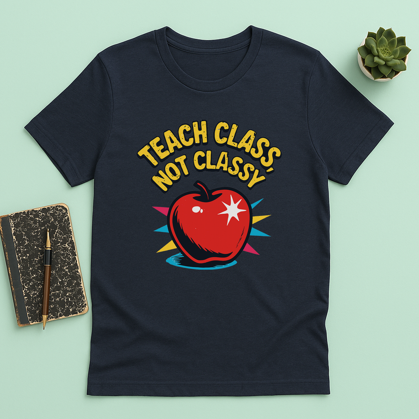 Teach Class Not Classy T-Shirt – Funny Teacher Graphic Tee, Back-to-School Humor