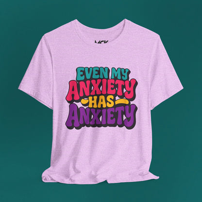 Even My Anxiety Has Anxiety T‑Shirt – Relatable Mental Health Humor Tee