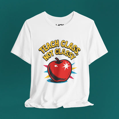 Teach Class Not Classy T-Shirt – Funny Teacher Graphic Tee, Back-to-School Humor