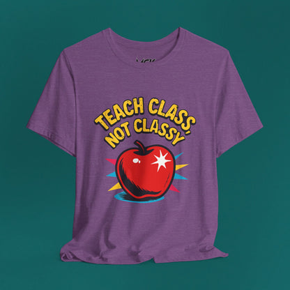 Teach Class Not Classy T-Shirt – Funny Teacher Graphic Tee, Back-to-School Humor