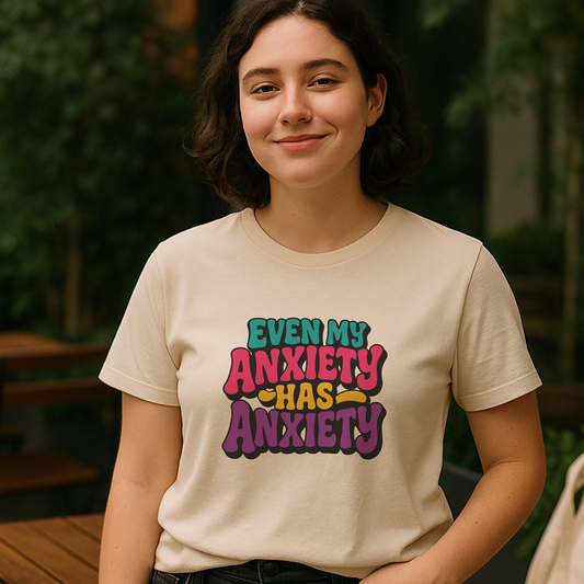 Even My Anxiety Has Anxiety T‑Shirt – Relatable Mental Health Humor Tee