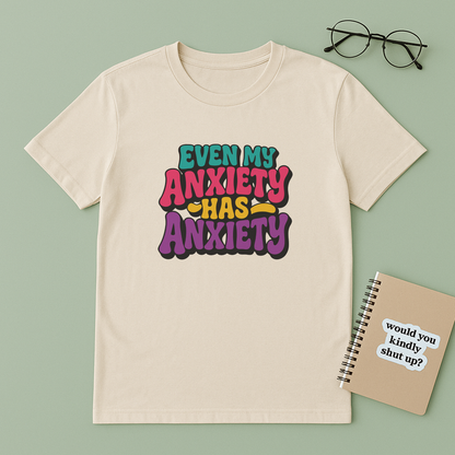 Even My Anxiety Has Anxiety T‑Shirt – Relatable Mental Health Humor Tee