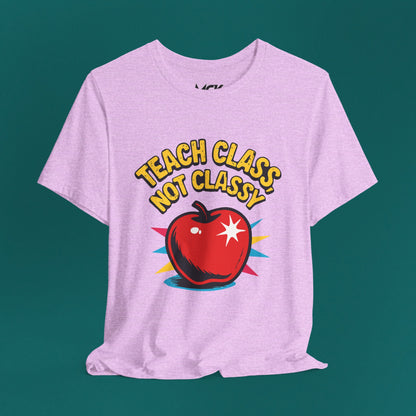 Teach Class Not Classy T-Shirt – Funny Teacher Graphic Tee, Back-to-School Humor