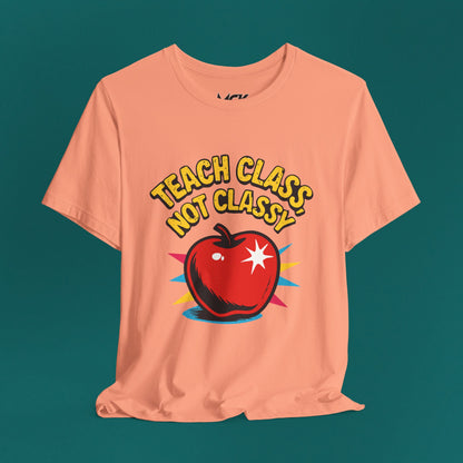 Teach Class Not Classy T-Shirt – Funny Teacher Graphic Tee, Back-to-School Humor